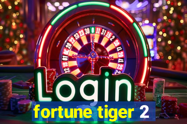 fortune tiger 2